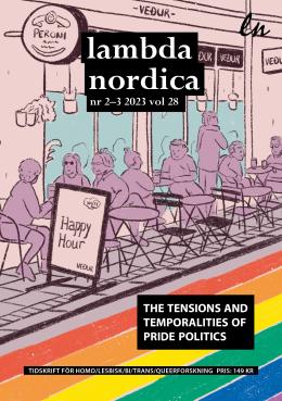 Lambda Nordica: Vol. 28 No. 2-3 (2023): The Tensions and Temporalities of Pride Politics - Transnational Travels and Situated Locales
